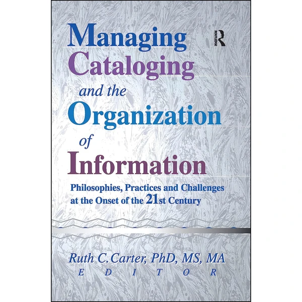 کتاب Managing Cataloging and the Organization of Information اثر Ruth C Carter انتشارات Routledge